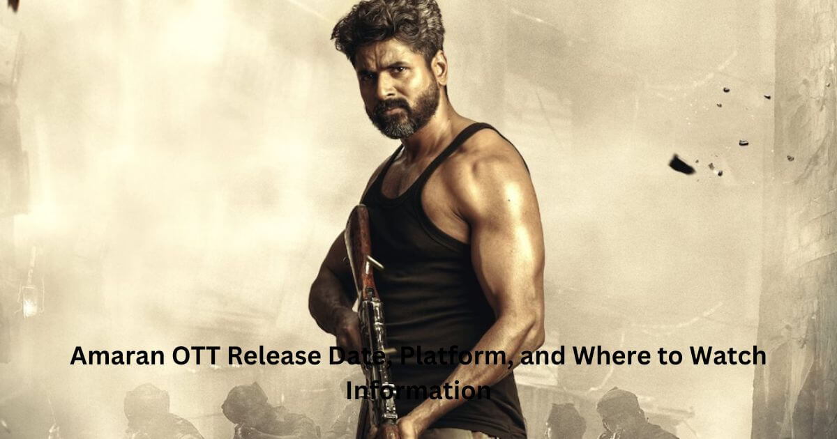 Amaran OTT Release Date, Platform, and Where to Watch Information