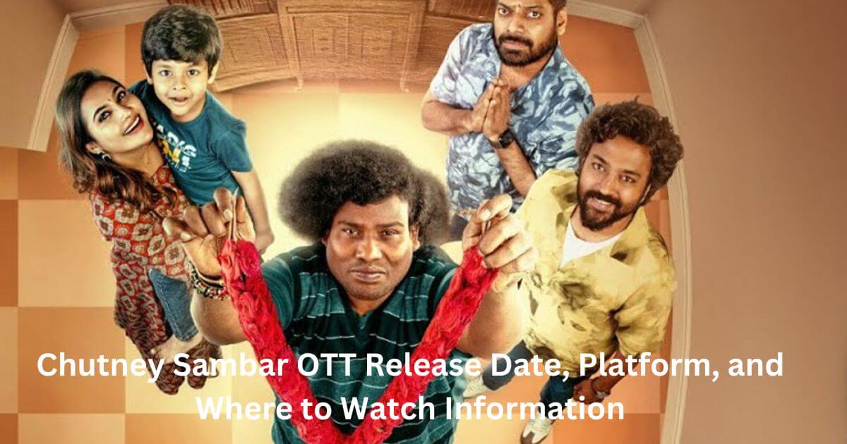 Chutney Sambar OTT Release Date