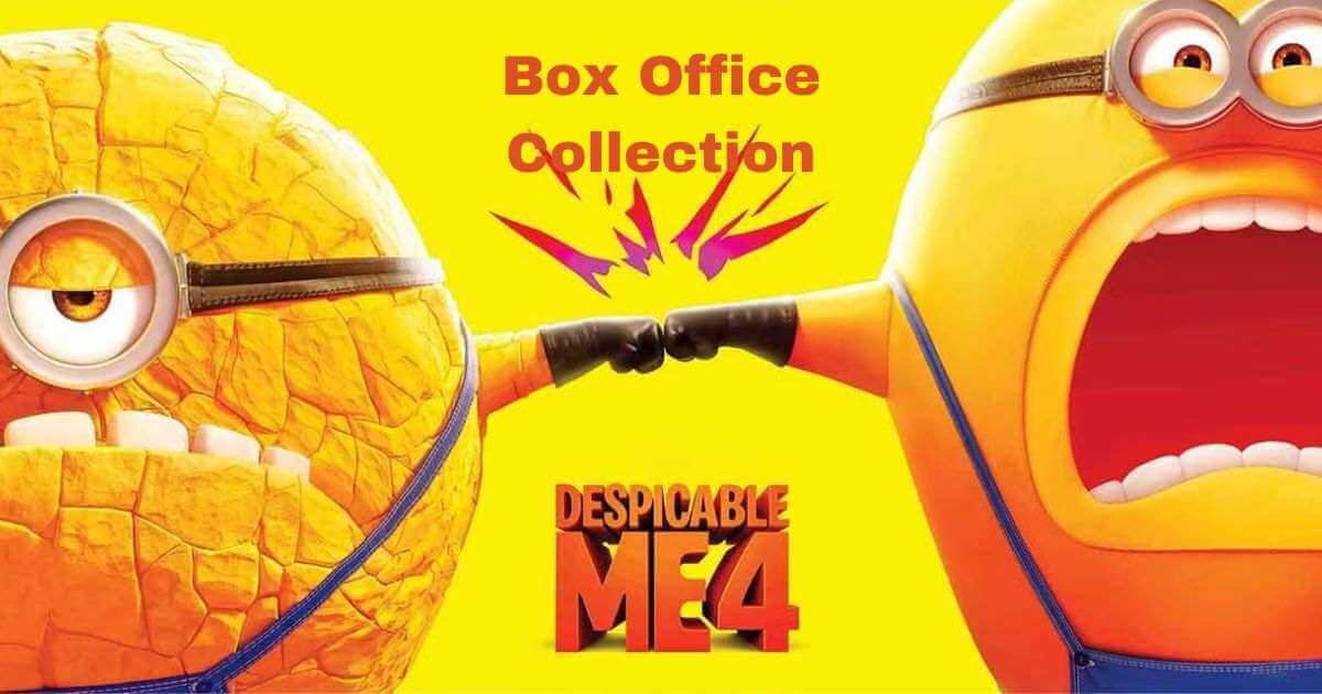 Despicable Me 4 box office collection