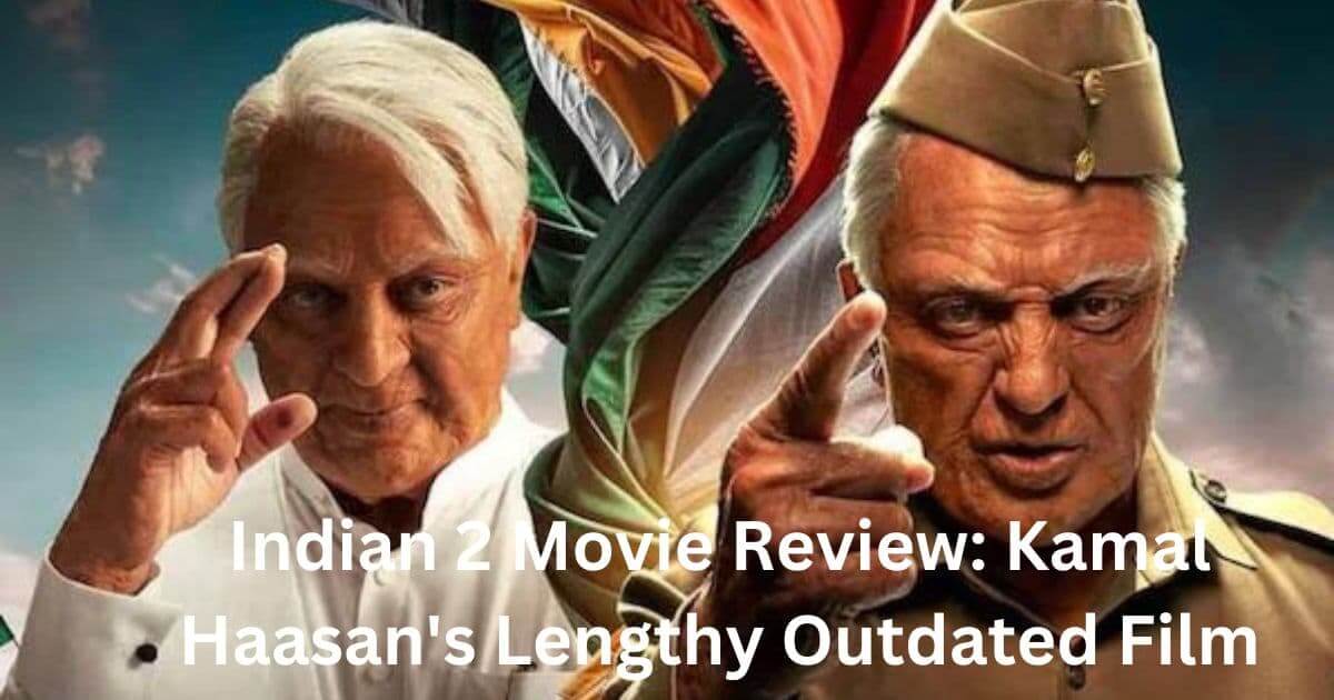 Indian 2 Movie Review Kamal Haasan's Lengthy Outdated Film