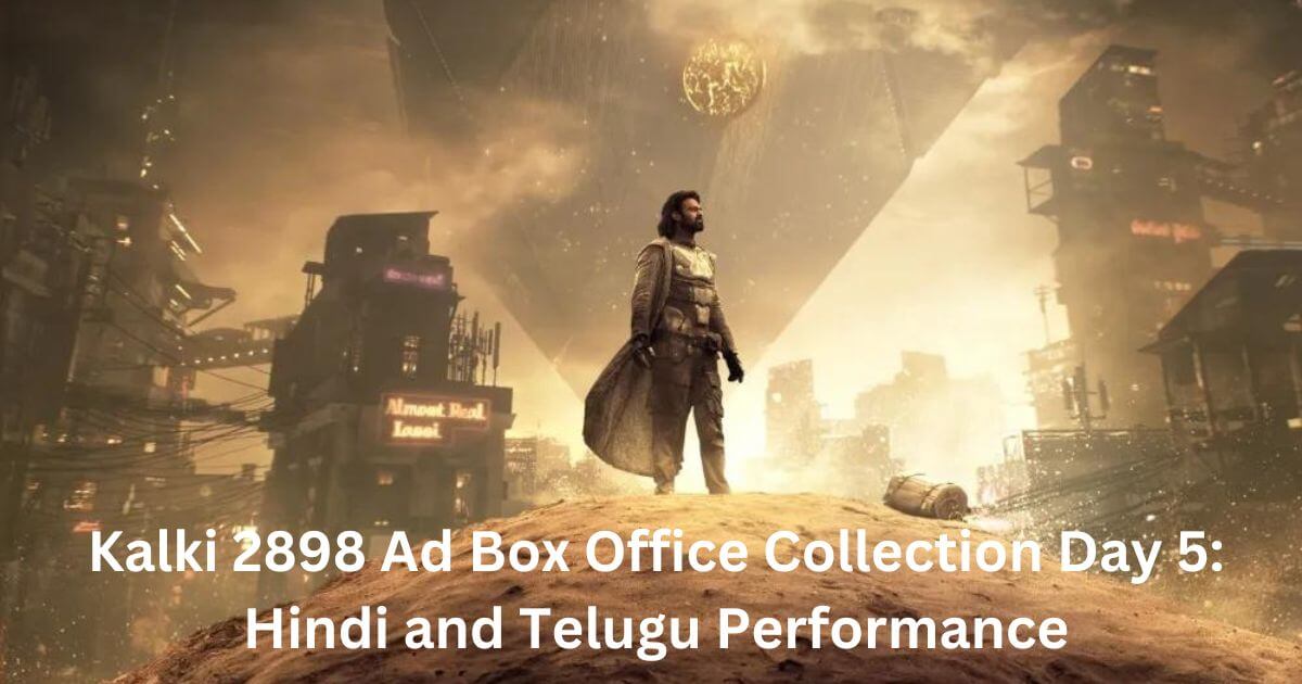 Kalki 2898 Ad Box Office Collection Day 5