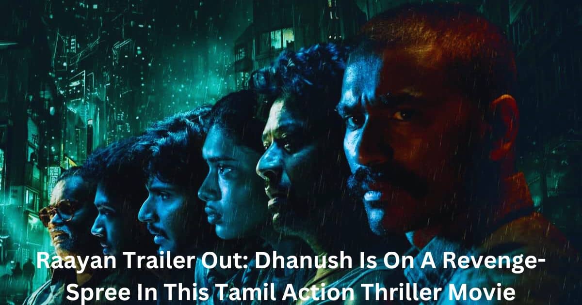 Raayan Trailer Out Dhanush Is On A Revenge-Spree In This Tamil Action Thriller Movie