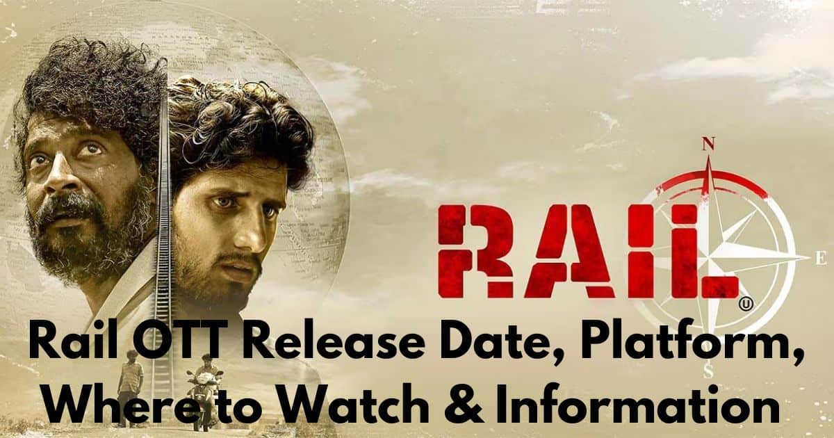 Rail OTT Release Date, Platform, Where to Watch & Information