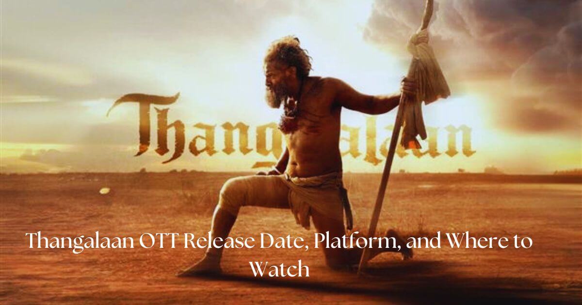 Thangalaan OTT Release Date