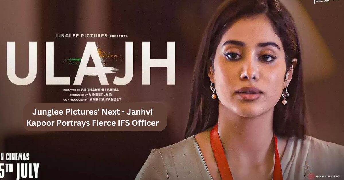 Ulajh Trailer Junglee Pictures' Next - Janhvi Kapoor Portrays Fierce IFS Officer